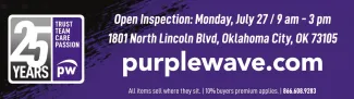 Open Inspection: Monday, July 27 / 9 am - 3 pm, 1801 North Lincoln Blvd, Oklahoma City, OK 73105 puplewave.com - All items sell where they sit. 10% buyers premium applies. 866.608.9283 - 25 YEARS TRUST TEAM CARE PASSION